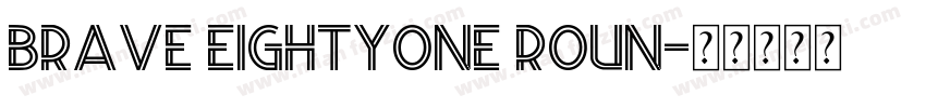 BRAVE Eightyone roun字体转换